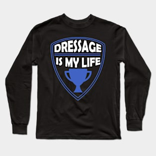 Dressage is my Life Gift Long Sleeve T-Shirt